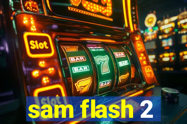 sam flash 2